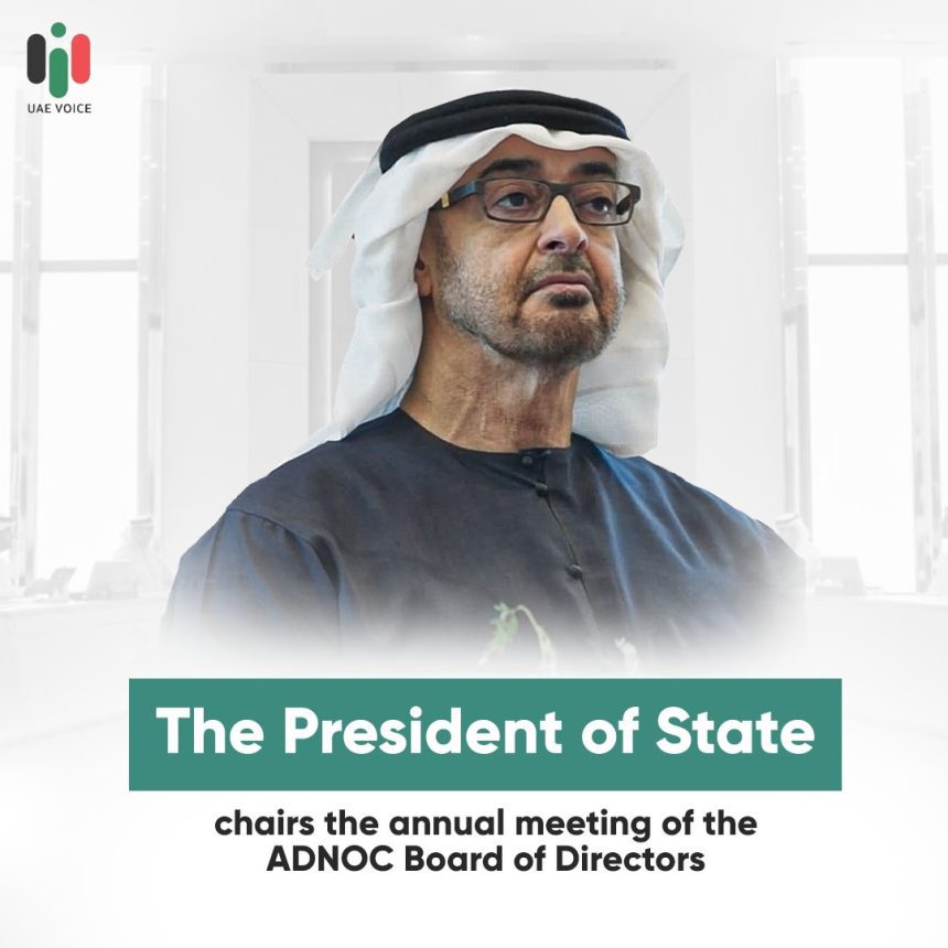 UAE President Chairs ADNOC Board of Directors Annual Meeting